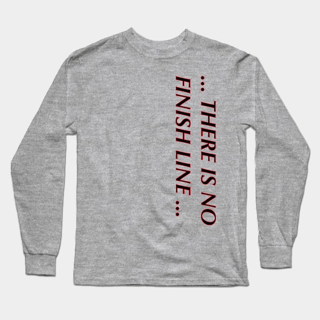 there is no finish line shirt Long Sleeve T-Shirt by IM19